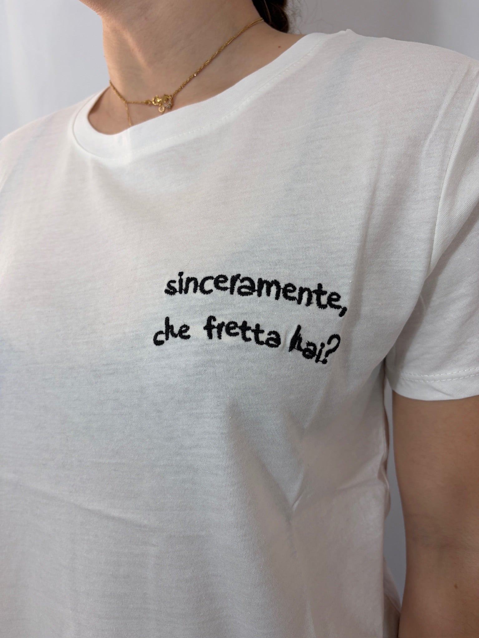 T-shirt "Sinceramente che fretta hai?"